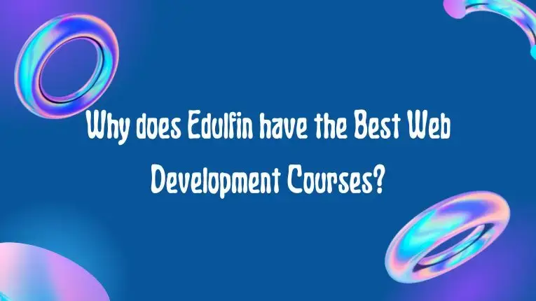 Why does Edulfin have the Best Web Development Courses